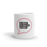 Celebrate the Smallest Victories Mug