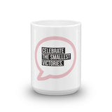 Celebrate the Smallest Victories Mug