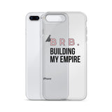 BRB Building my Empire iPhone Case